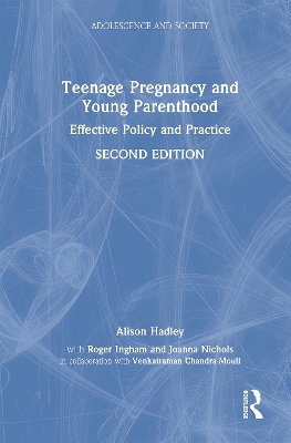 Teenage Pregnancy and Young Parenthood: Effective Policy and Practice by Alison Hadley