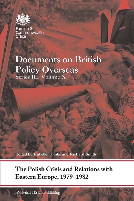 The The Polish Crisis and Relations with Eastern Europe, 1979-1982: Documents on British Policy Overseas, Series III, Volume X by Isabelle Tombs