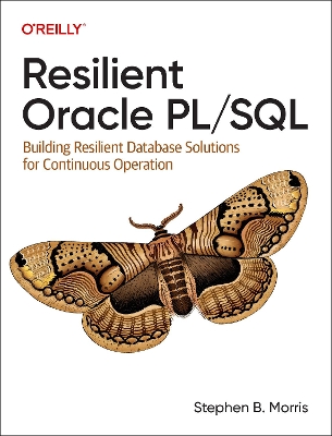 Resilient Oracle Pl/SQL: Building Resilient Database Solutions for Continuous Operation book