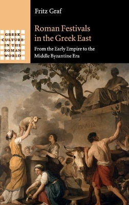 Roman Festivals in the Greek East by Fritz Graf