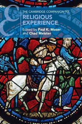 The Cambridge Companion to Religious Experience by Paul K. Moser