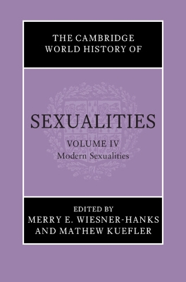 The Cambridge World History of Sexualities: Volume 4, Modern Sexualities book