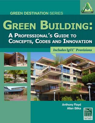 Green Building: A Professional's Guide to Concepts, Codes and Innovation book