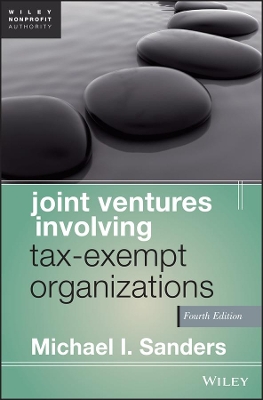 Joint Ventures Involving Tax-Exempt Organizations by Michael I. Sanders