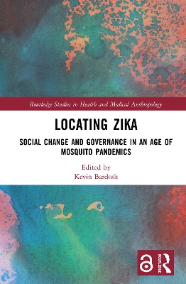 Locating Zika: Social Change and Governance in an Age of Mosquito Pandemics book