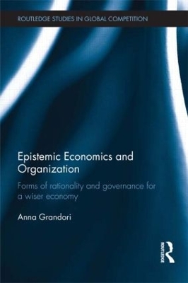 Epistemic Economics and Organization by Anna Grandori