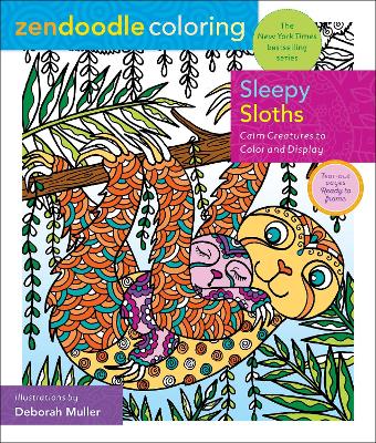 Zendoodle Coloring: Sleepy Sloths: Calm Creatures to Color and Display book