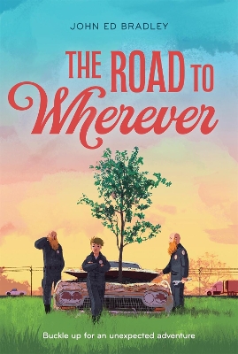 The Road to Wherever by John Ed Bradley