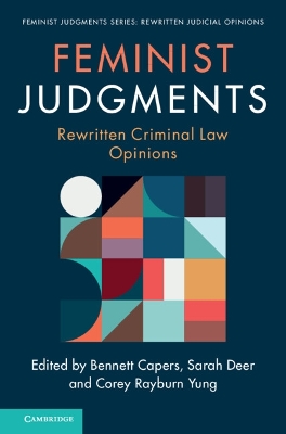 Feminist Judgments: Rewritten Criminal Law Opinions by Bennett Capers