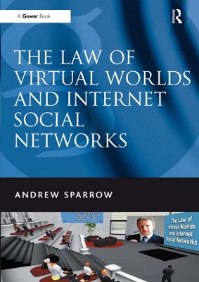 The Law of Virtual Worlds and Internet Social Networks by Andrew Sparrow