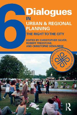 Dialogues in Urban and Regional Planning 6: The Right to the City by Christopher Silver