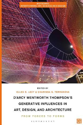 D'Arcy Wentworth Thompson's Generative Influences in Art, Design, and Architecture: From Forces to Forms by Ellen K. Levy