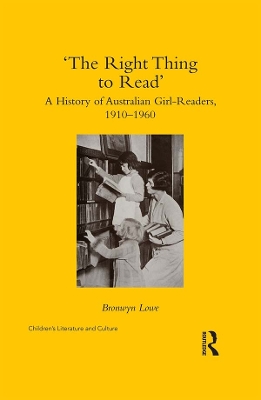 ‘The Right Thing to Read’: A History of Australian Girl-Readers, 1910-1960 by Bronwyn Lowe