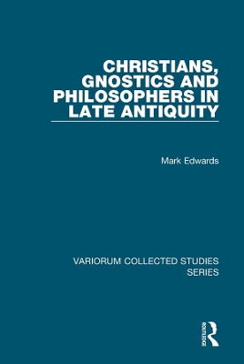 Christians, Gnostics and Philosophers in Late Antiquity book