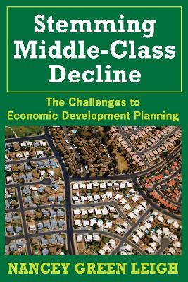 Stemming Middle-Class Decline: The Challenges to Economic Development by Nancey Green Leigh