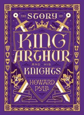 The Story of King Arthur and His Knights (Barnes & Noble Collectible Editions) book