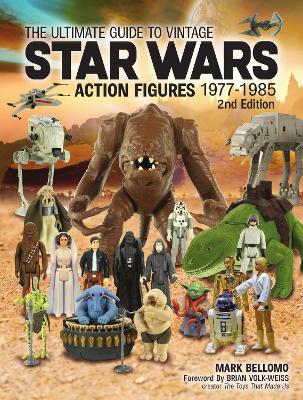 The Ultimate Guide to Vintage Star Wars Action Figures, 1977-1985, 2nd Edition book