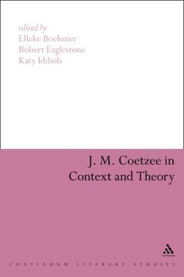 J.M. Coetzee in Context and Theory by Professor Elleke Boehmer