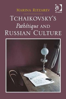 Tchaikovsky's Pathetique and Russian Culture by Marina Ritzarev