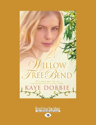 Willow Tree Bend by Kaye Dobbie