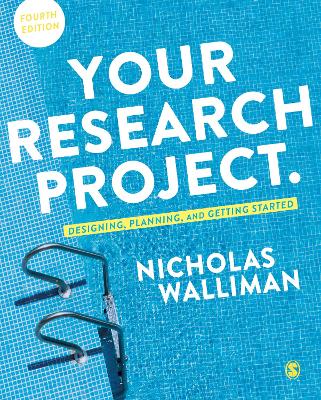 Your Research Project: Designing, Planning, and Getting Started by Nicholas Stephen Robert Walliman