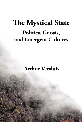 The Mystical State: Politics, Gnosis, and Emergent Cultures book