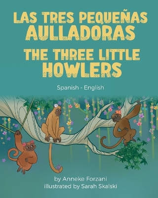 The Three Little Howlers (Spanish-English): Las tres pequeñas aulladoras by Anneke Forzani