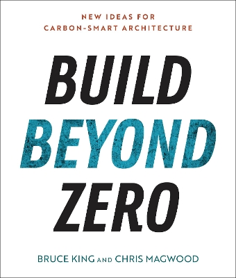 Build Beyond Zero: New Ideas for Carbon-Smart Architecture book