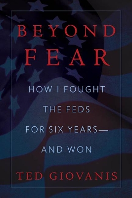 Beyond Fear: How I Fought the Feds for Six Years--And Won book