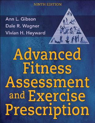 Advanced Fitness Assessment and Exercise Prescription by Vivian H. Heyward