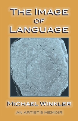 The Image of Language: An Artist's Memoir book