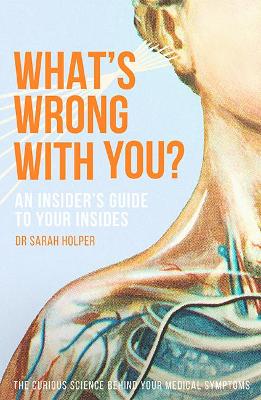 What's Wrong With You?: An Insider’s Guide To Your Insides book