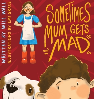 Sometimes Mum Gets Mad by Will Wall