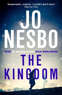 The Kingdom: The new thriller from the Sunday Times bestselling author of the Harry Hole series by Jo Nesbo