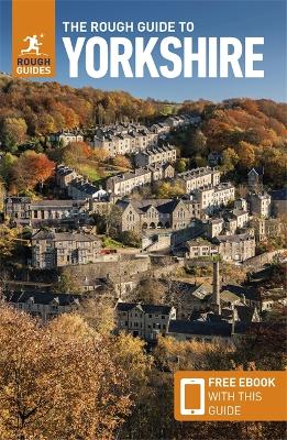 The Rough Guide to Yorkshire: Travel Guide with eBook by Rough Guides