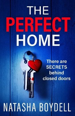 The Perfect Home: A relentlessly gripping psychological thriller from BESTSELLING AUTHOR Natasha Boydell for 2024 book