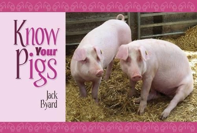 Know Your Pigs by Jack Byard