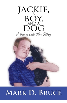 Jackie, a Boy, and a Dog: A Warm Cold War Story book