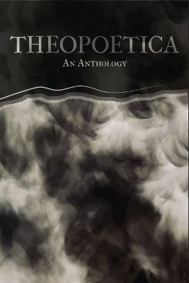 Theopoetica: An Anthology book