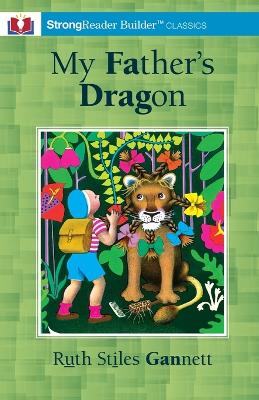 My Father's Dragon (Annotated): A StrongReader Builder(TM) Classic for Dyslexic and Struggling Readers by Ruth Stiles Gannett