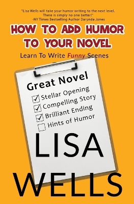 How To Add Humor To Your Novel: Learn To Write Funny Scenes book