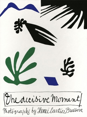 Henri Cartier-Bresson: The Decisive Moment by Clément Chéroux