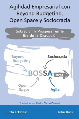 Agilidad empresarial con Beyond Budgeting, Open Space y Sociocracia: Sobrevivir y Prosperar en la Era de la Disrupción book