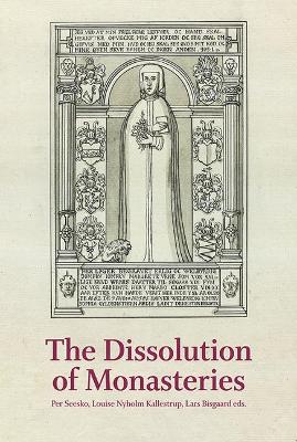 The Dissolution of Monasteries: The Case of Denmark in a Regional Perspective book