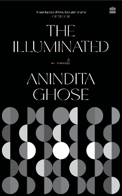 The Illuminated: A Novel by Anindita Ghose