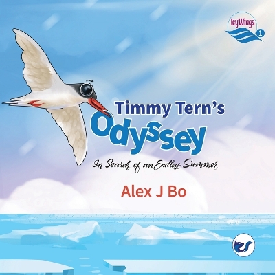 Icy Wings: Book 1 -Timmy Tern's Odyssey: In Search of an Endless Summer book