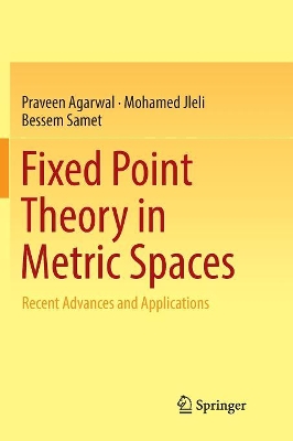 Fixed Point Theory in Metric Spaces: Recent Advances and Applications book