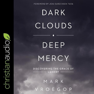 Dark Clouds, Deep Mercy: Discovering the Grace of Lament book