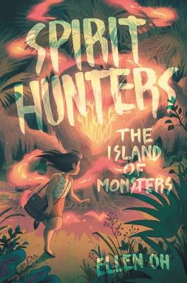 Spirit Hunters #2: The Island of Monsters by Ellen Oh