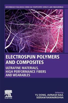 Electrospun Polymers and Composites: Ultrafine Materials, High Performance Fibers and Wearables book